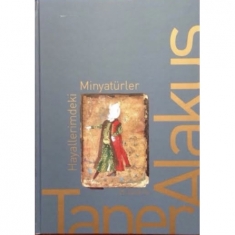 HAYALLERİMDEKİ MİNYATÜRLER 1  TANER ALAKUŞ