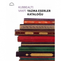 KUBBEALTI VAKFI YAZMA ESERLER KATALOĞU