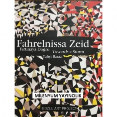 FAHRELNISSA ZEID: FIRTINAYA DOĞRU - TOWARDS A STORM