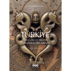 TÜRKİYE: SELÇUKLULARDAN OSMANLILARA SANAT