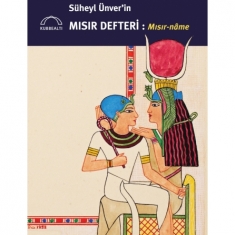 SÜHEYL ÜNVER’İN MISIR DEFTERİ: MISIR-NÂME