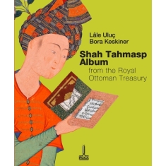 OSMANLI SULTANLIK HAZİNESİNDEN ŞAH TAHMASP ALBÜMÜ